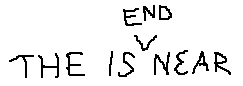 [the is /\end 
near]